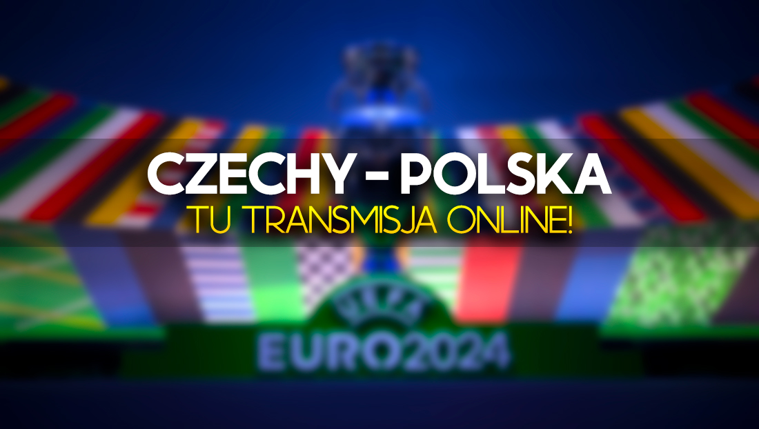 Tu obejrzysz online mecz Czechy – Polska i wszystkie inne mecze el. Euro 2024!