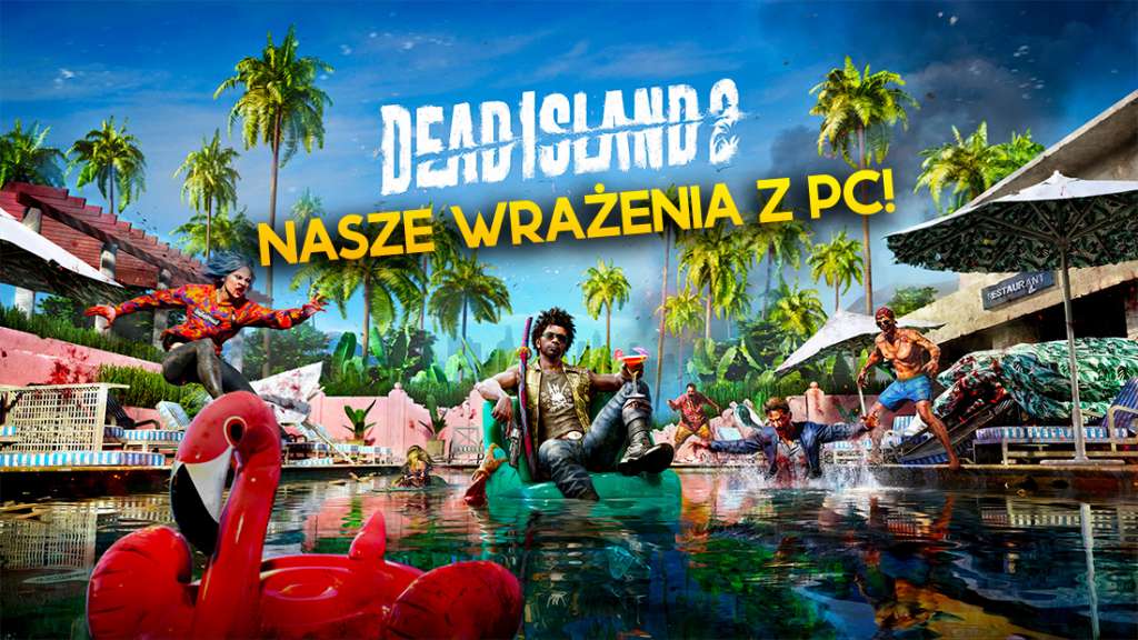 dead island 2 dwa gra pc pierwsze wrażenia kiedy premiera