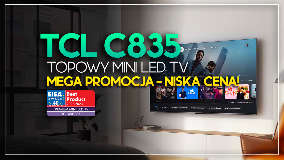 Fantastyczny TV TCL Mini LED C835 65″ 144Hz z nagrodą EISA w absolutnie rekordowej cenie!