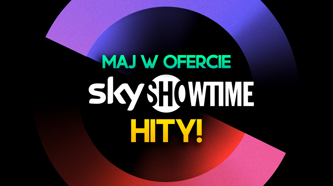 Hitowy maj w SkyShowtime! 5 premierowych filmów i seriali za chwilę w ofercie