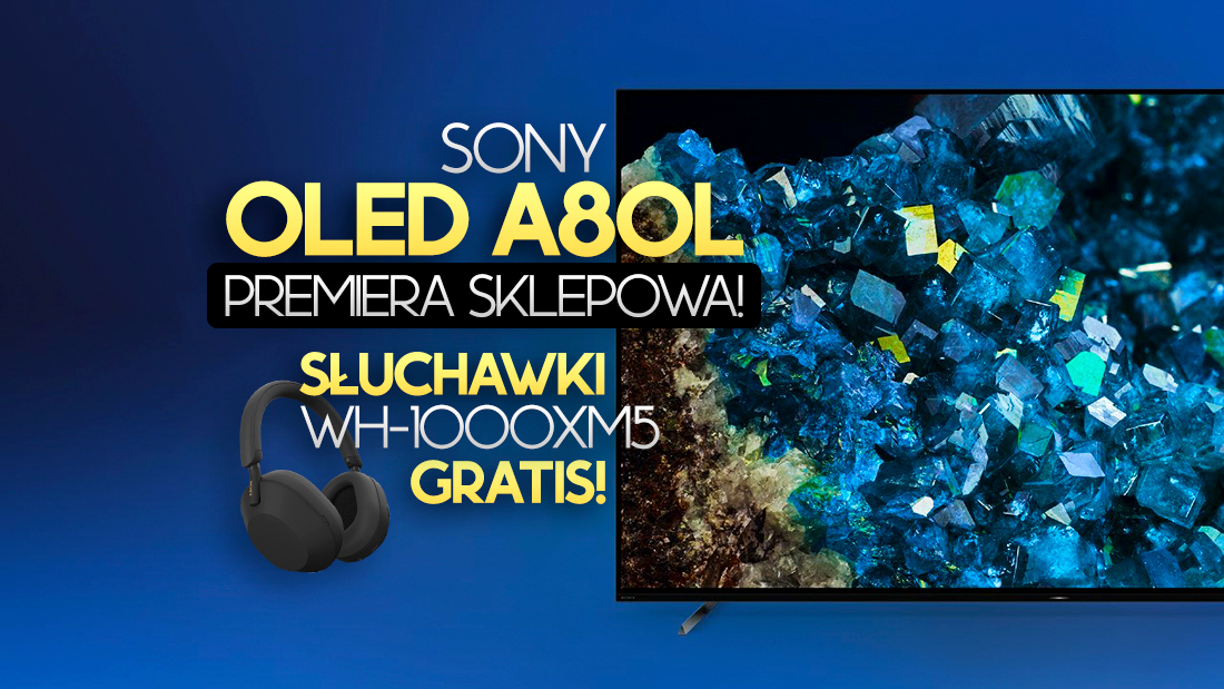 Kup premierowo najnowszy TV OLED Sony A80L i odbierz topowe słuchawki o wartości 2000 zł!