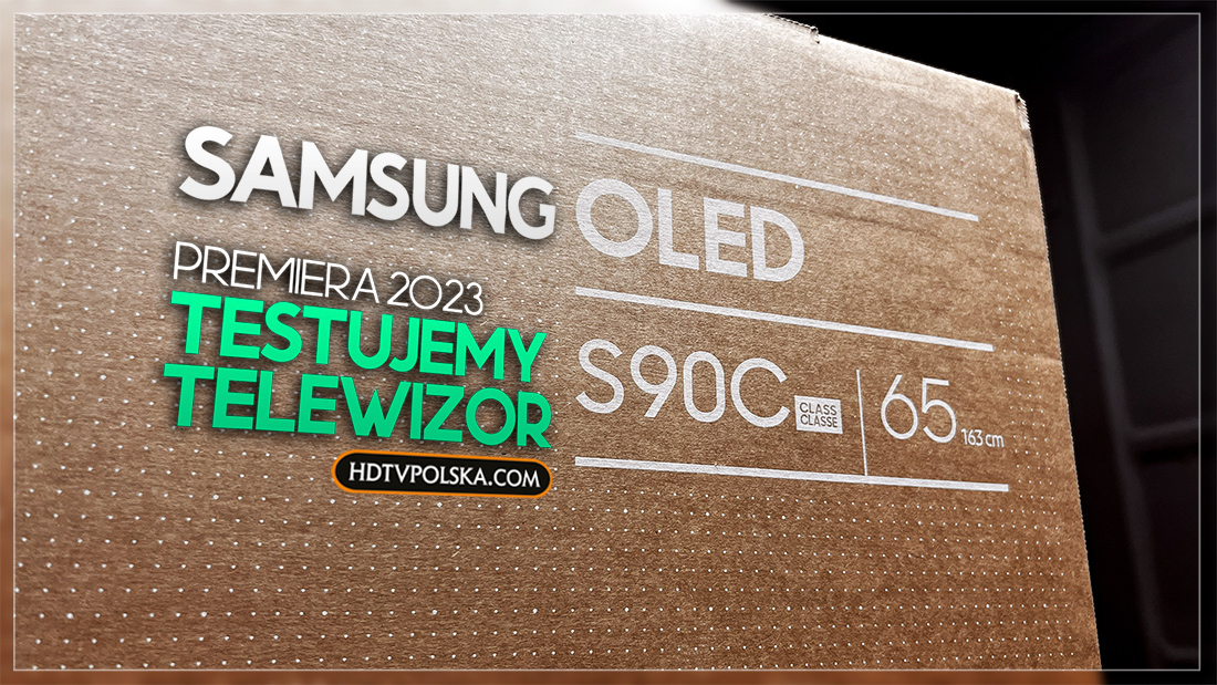 OLED pełną parą! Rozpoczynamy testy nowego S90C od Samsunga. Czy powtórzy sukces poprzednika?
