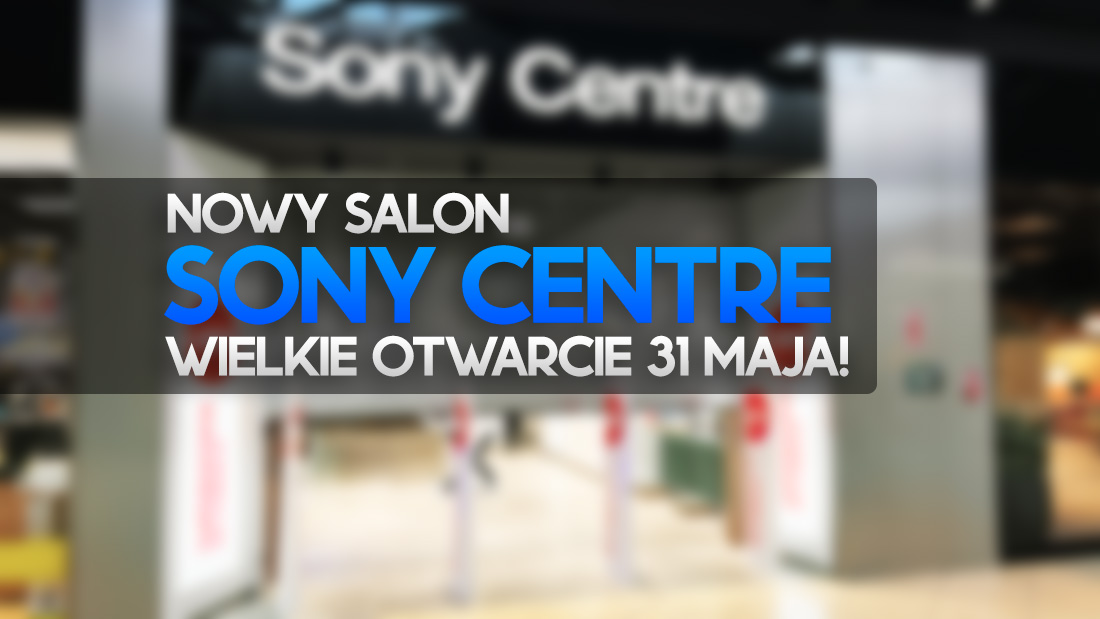 Super rabaty dla odwiedzających w tym na TV! Sony zapowiada wielkie otwarcie salonu Sony Centre Łódź Manufaktura