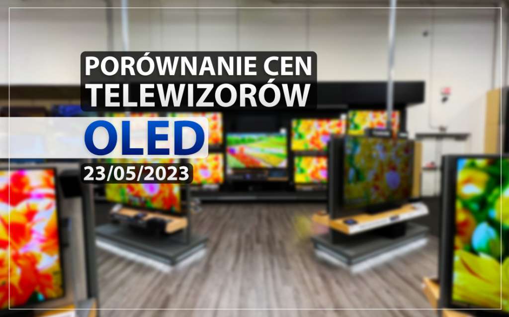 jaki telewizor oled wybrać kupić marzec 2023 premiery nowości ceny raty