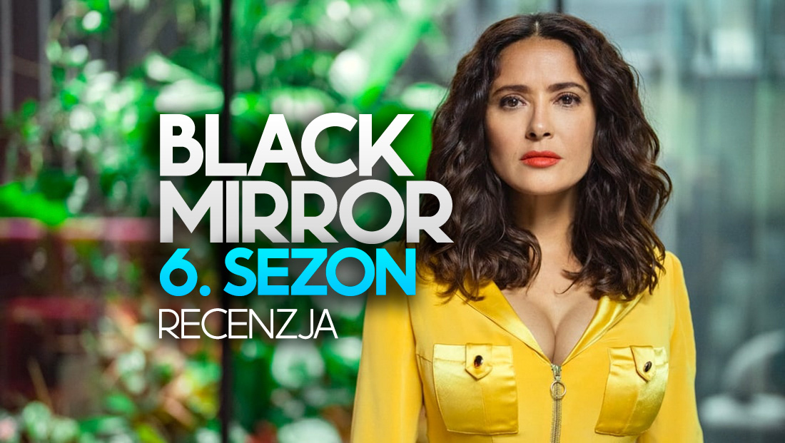 Czy warto obejrzeć 6. sezon “Black Mirror”? Recenzujemy nowe odcinki!