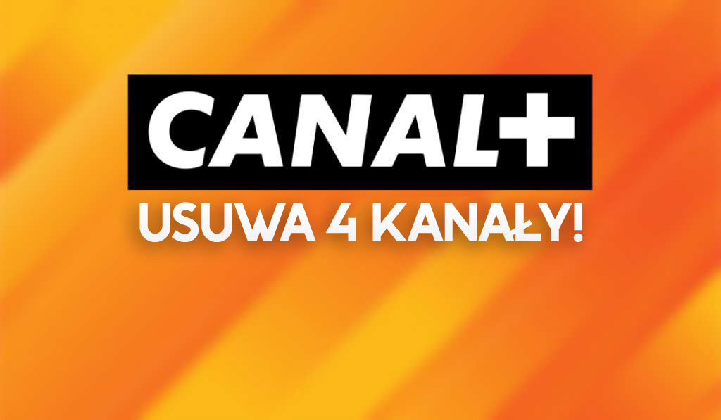CANAL+ usunie z oferty telewizji 4 kanały! Tych stacji abonenci już nie będą mogli oglądać
