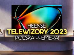 hisense telewizory 2023 polska premiera okładka
