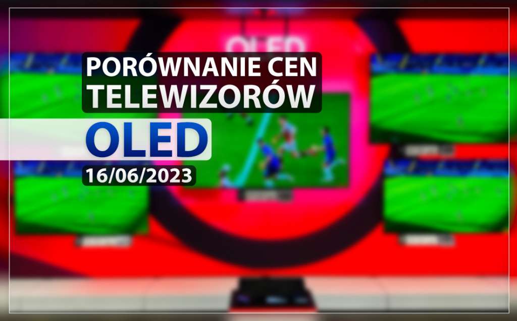 jaki telewizor oled wybrać kupić marzec 2023 premiery nowości ceny raty