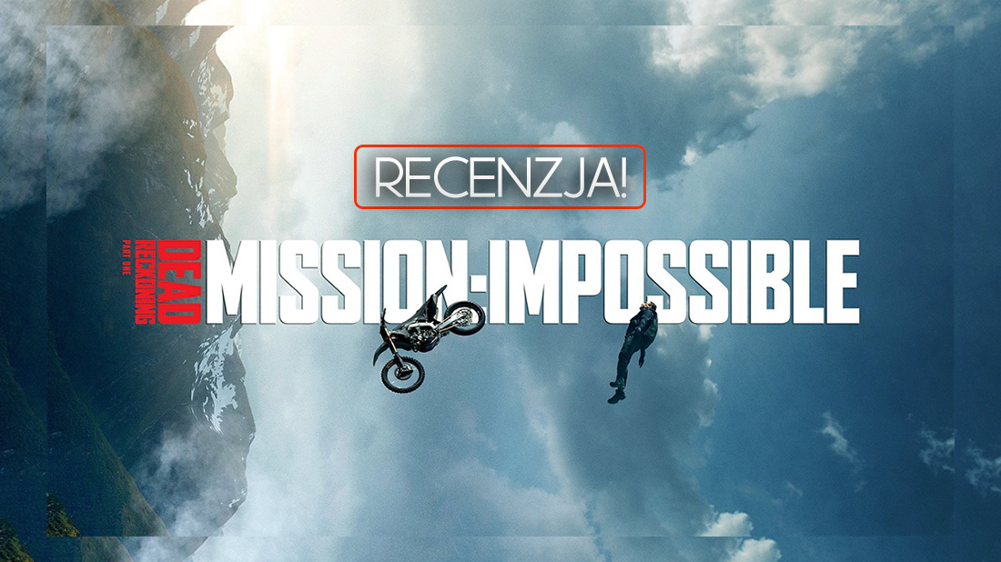Recenzujemy najnowsze “Mission: Impossible – Dead Reckoning – Part One”! Wrażenia po seansie w kinie IMAX