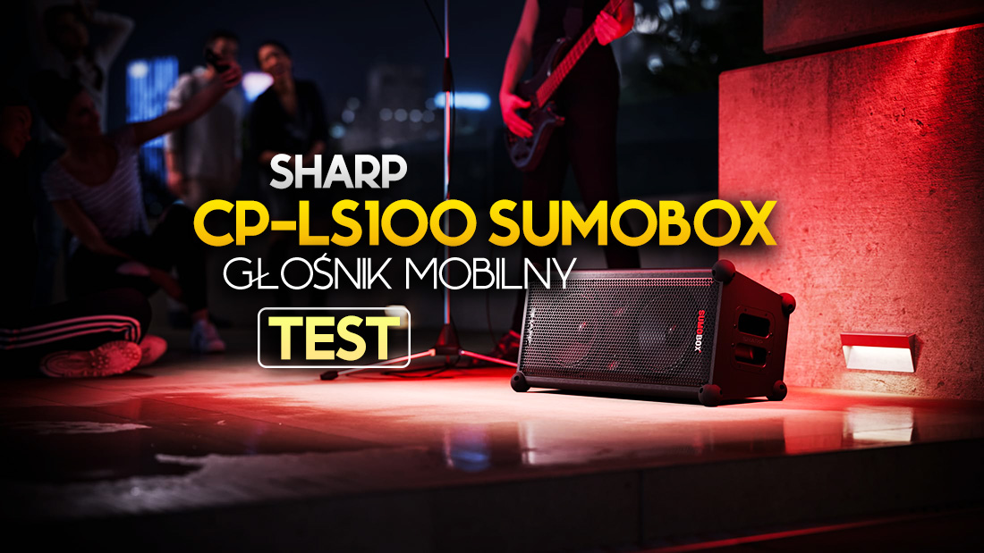 Testujemy mobilny głośnik Sharp CP-LS100 SumoBox. To zdecydowanie coś więcej niż tylko duża moc!