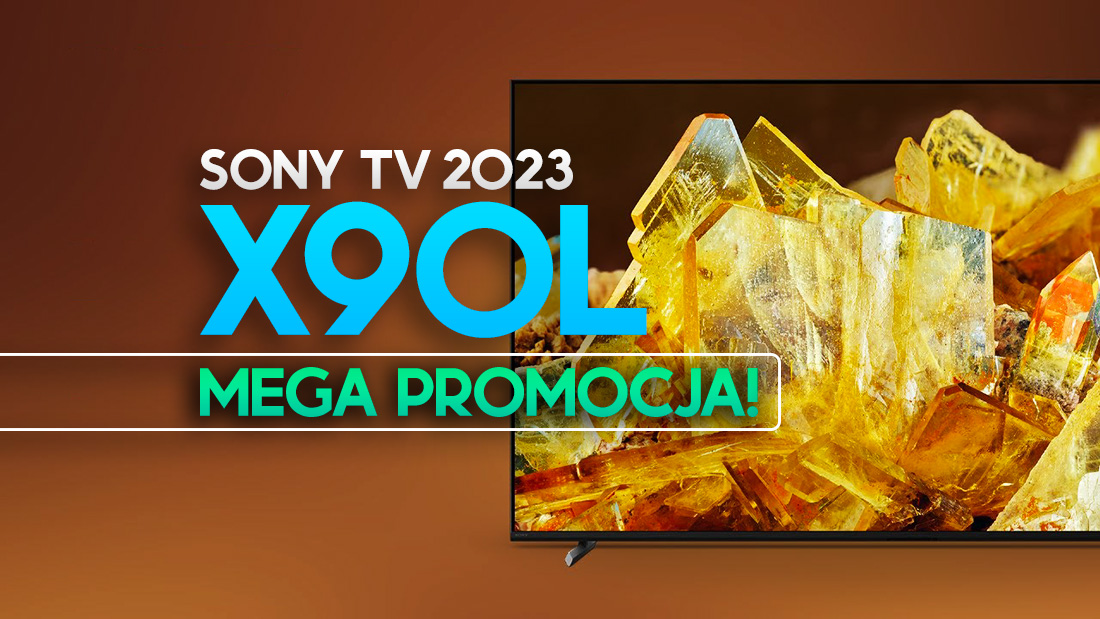 Super cena najnowszego TV Sony 4K 120Hz X90L na 2023 rok! 65 cali z giga rabatem i aż 40 rat 0%