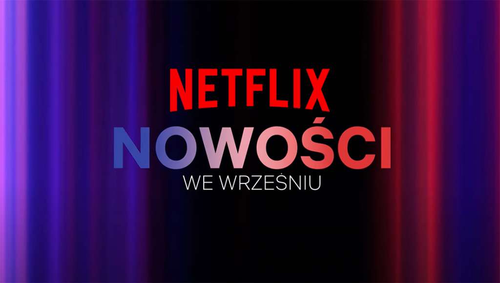 co warto obejrzeć na netflix nowości wrzesień 2023 filmy seriale