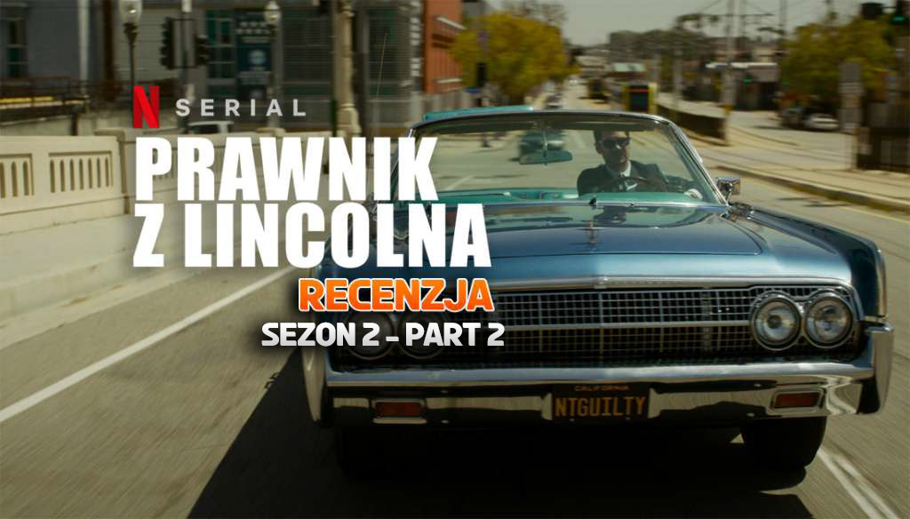 Recenzujemy 2. część 2. sezonu "Prawnika z lincolna" na Netflix. Właśnie tego oczekiwaliśmy!