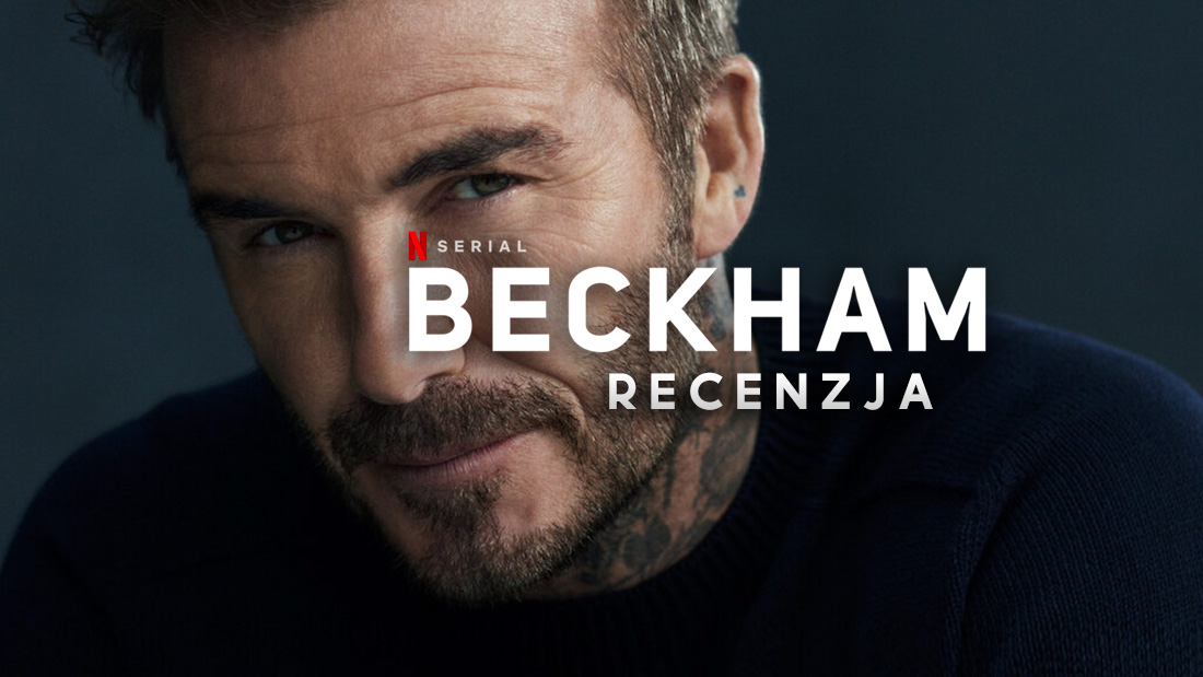 “Beckham” to wyśmienity dokument od Netfliksa! Nie tylko dla fanów – recenzja