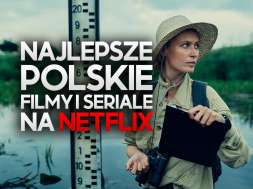 najlepsze polskie filmy i seriale na netflix okładka