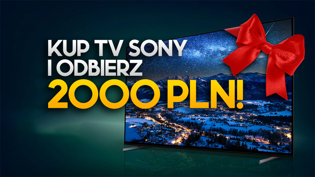 Aż 2000 zł do odbioru po zakupie telewizora Sony BRAVIA XR! Zobacz jak skorzystać