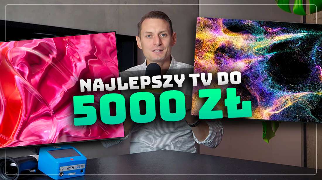 Kupujemy telewizor do 5000 złotych! Najlepsze modele cena/jakość na rynku