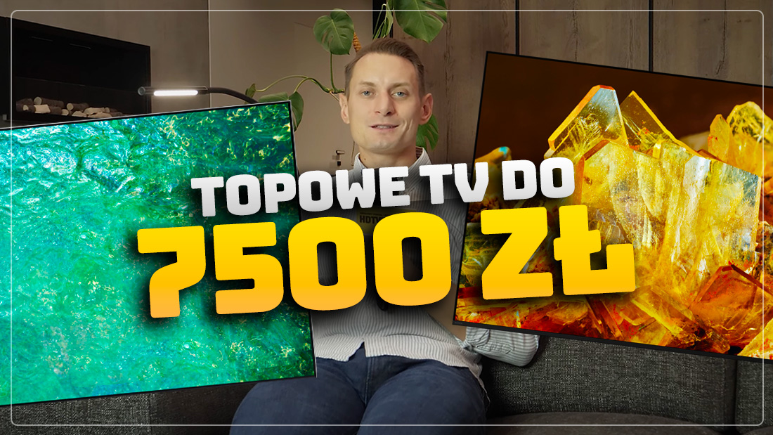 Wybraliśmy najlepsze telewizory do 7500 zł! Jaki model będzie TOP w tym budżecie?