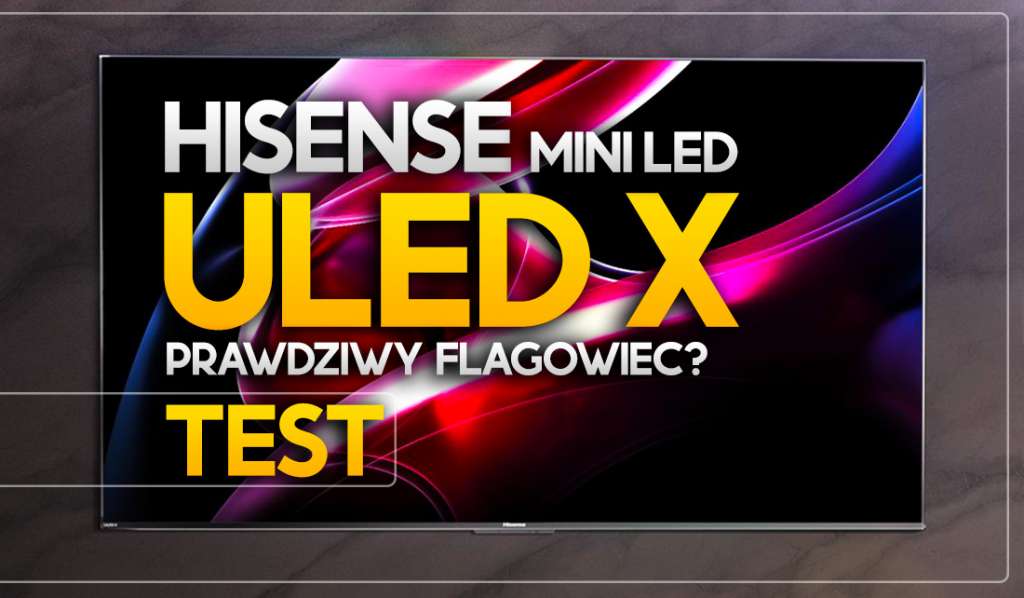 hisense uled x ux telewizor 2023 test okładka