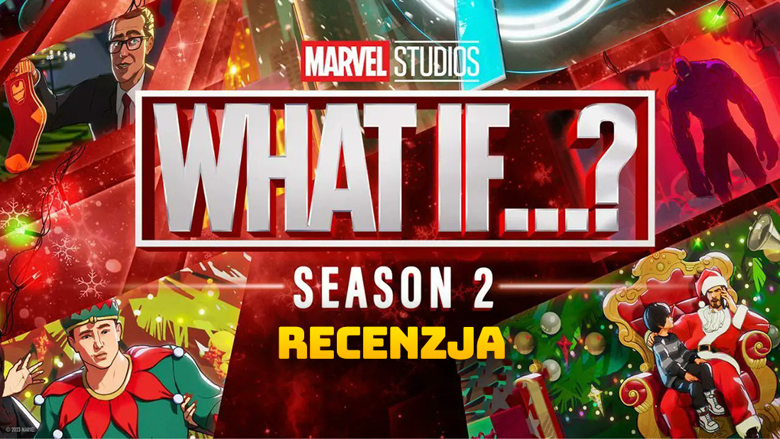 Recenzja 2. sezonu serialu "What if...?" ("A gdyby...?"). Mocna kontynuacja od Marvela?