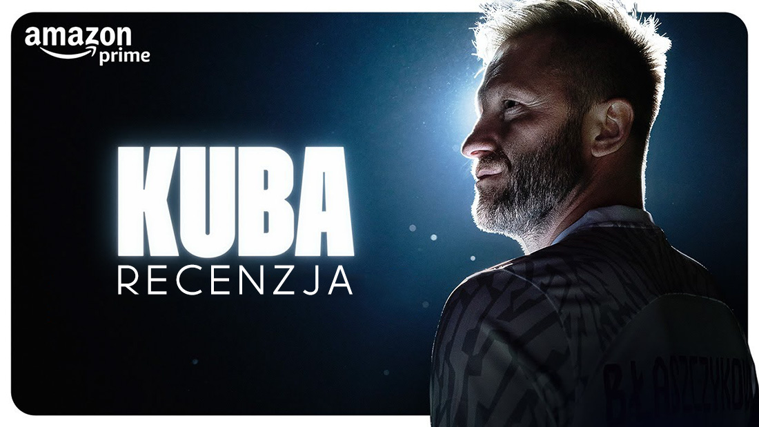 “Kuba” – recenzujemy portret Jakuba Błaszczykowskiego na Prime Video. Warto obejrzeć?