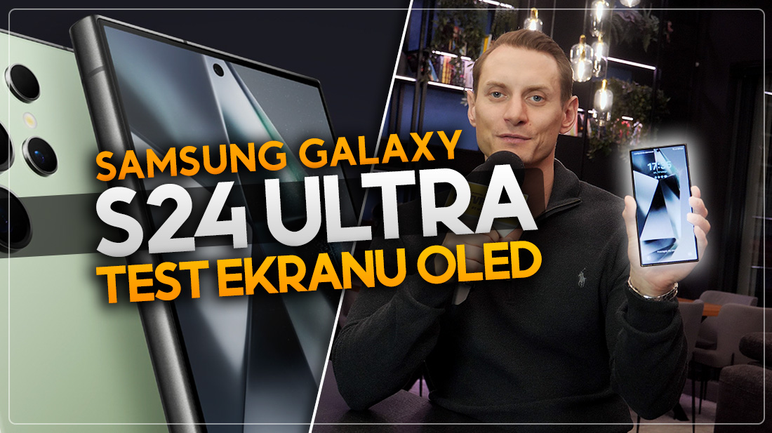 Czy na smartfonie da się oglądać filmy w referencyjnej jakości? TEST ekranu Samsung Galaxy S24 Ultra