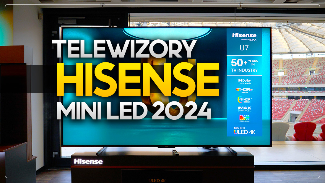 Hisense pokazał nowe telewizory Mini LED i puchar Euro 2024. Widzieliśmy to w Warszawie!