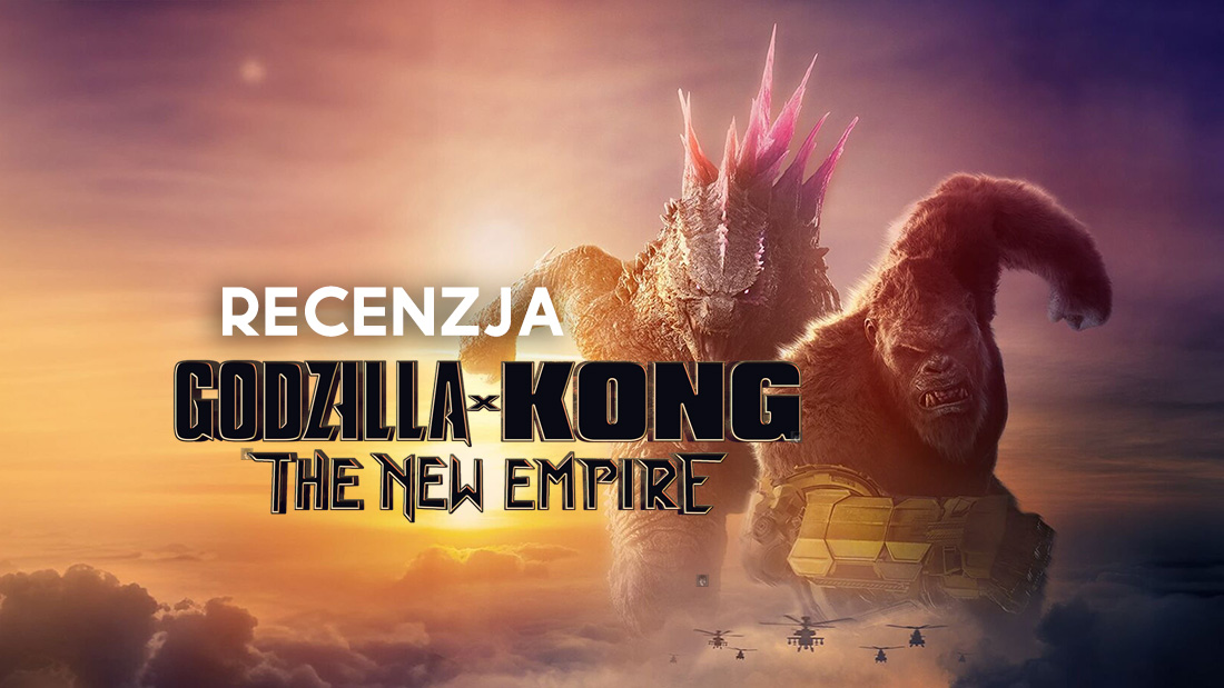Recenzja filmu "Godzilla i Kong: Nowe imperium" - nowy hit już w kinach! Warto?