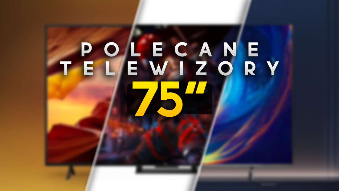 3 popularne telewizory 75 cali, które warto kupić! [SIERPIEŃ 2026]