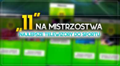 11 na mistrzostwa najlepsze telewizory do sportu euro 2024 mex okładka