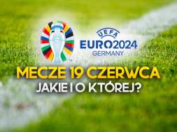 euro 2024 mecze 19 czerwca okładka