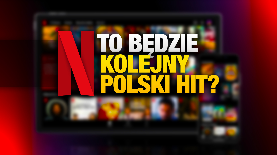 Netflix: głośny polski serial wróci z drugim sezonem! Kiedy nowe odcinki?