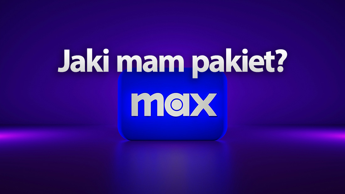 Miałeś HBO Max? Sprawdź w jakim jesteś pakiecie w Max! Już wszystko jasne