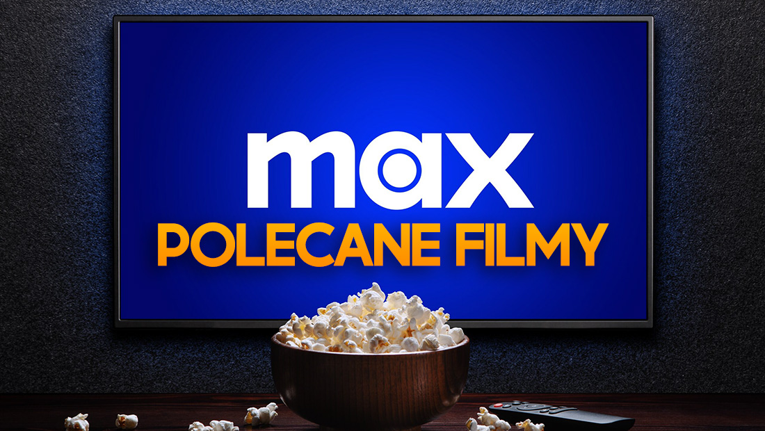 Filmowe perełki na Max – te tytuły warto obejrzeć na nowej platformie!