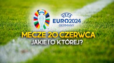 euro 2024 mecze 20 czerwca okładka
