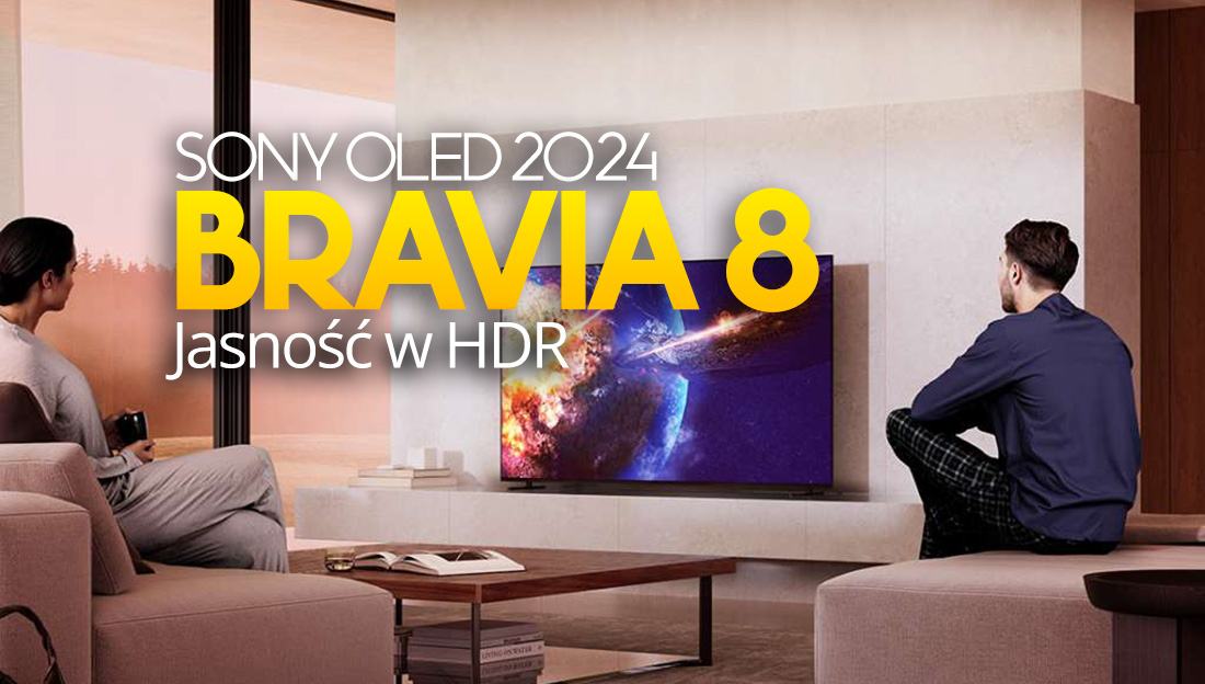 Poznaliśmy jasność w HDR telewizora Sony BRAVIA 8! Jak świeci nowy OLED?