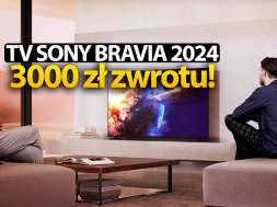 telewizory sony bravia 2024 cashback zwrot 3000 zł okładka