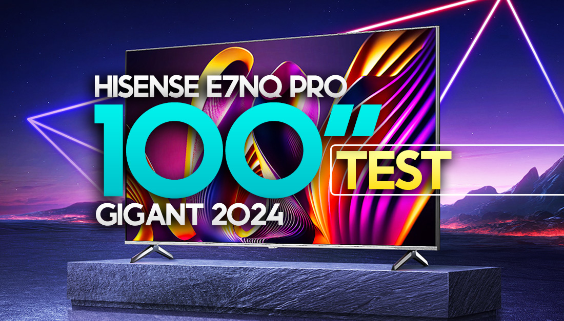 Hisense E7NQ Pro – testujemy niedrogi telewizor 100 cali!