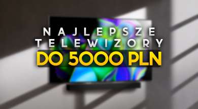 najlepsze telewizory do 5000 zł okładka lipiec 2024