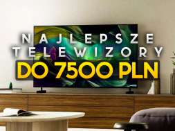 najlepsze telewizory do 7500 zł lipiec 2024 okładka