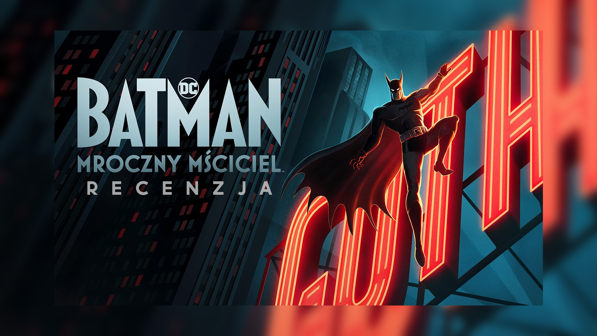 Recenzja serialu “Batman: Mroczny mściciel” – tak dobry jak legenda z lat 90.?