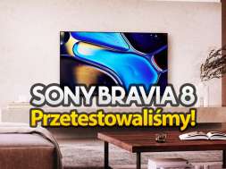 sony bravia 8 telewizor 2024 test zapowiedź okładka