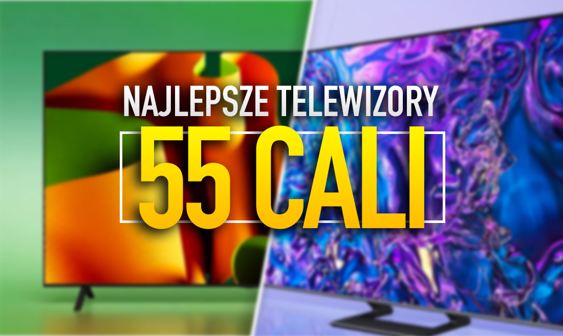 3 telewizory z ekranem 55 cali, które warto kupić! Najlepsze oferty na polecane modele