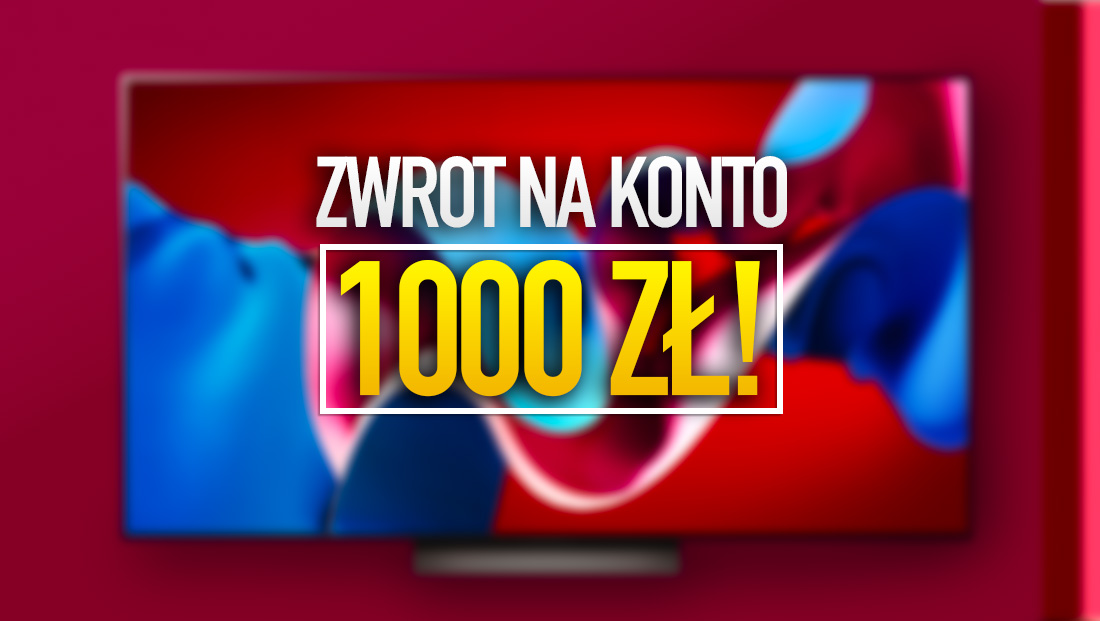 Kupujesz telewizor OLED? Tutaj odbierzesz 1000 złotych zwrotu na konto! Gdzie i jak skorzystać już dziś?