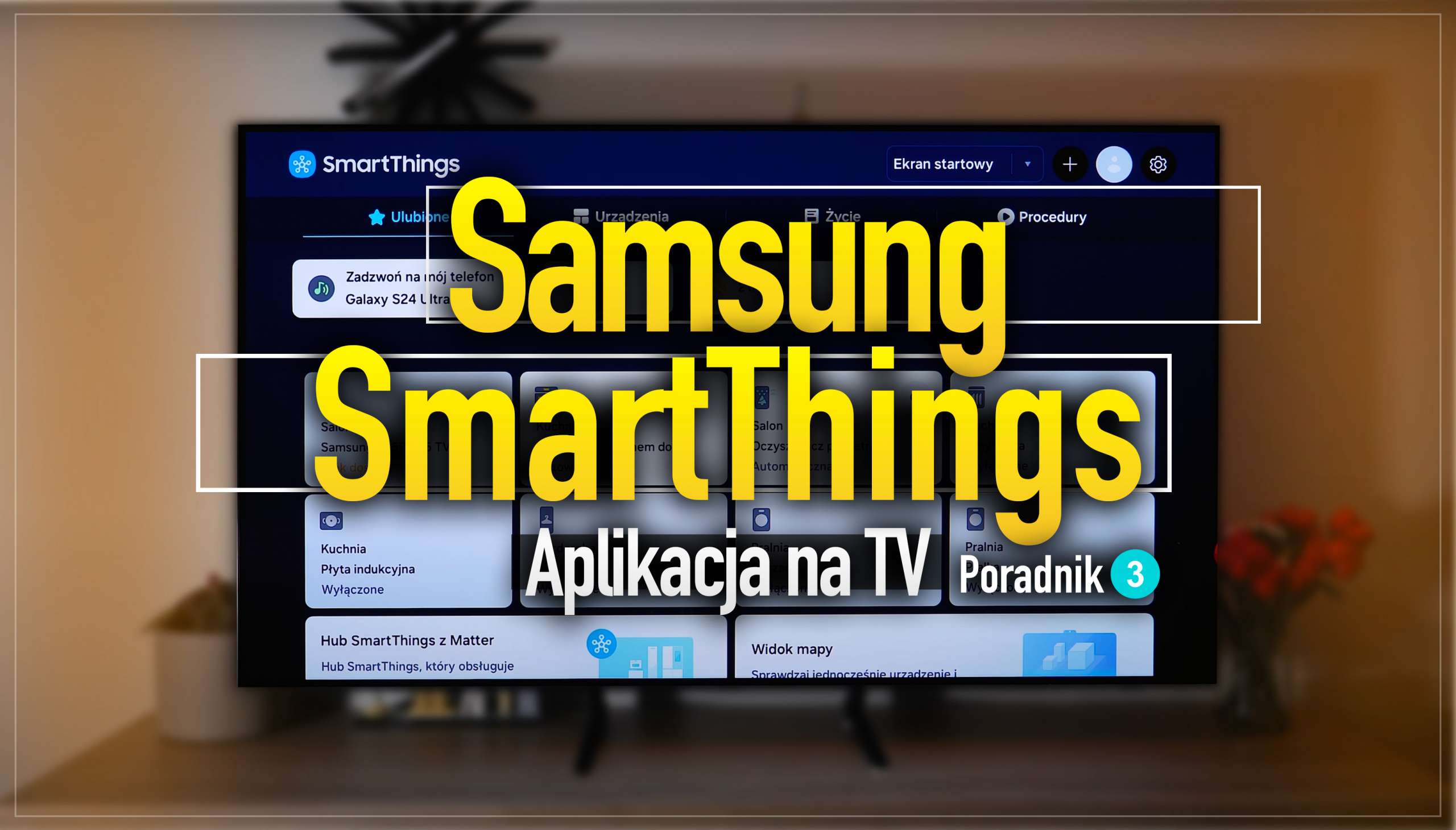 Aplikacja Samsung SmartThings na telewizorze - prawdziwy gamechanger? Co potrafi?