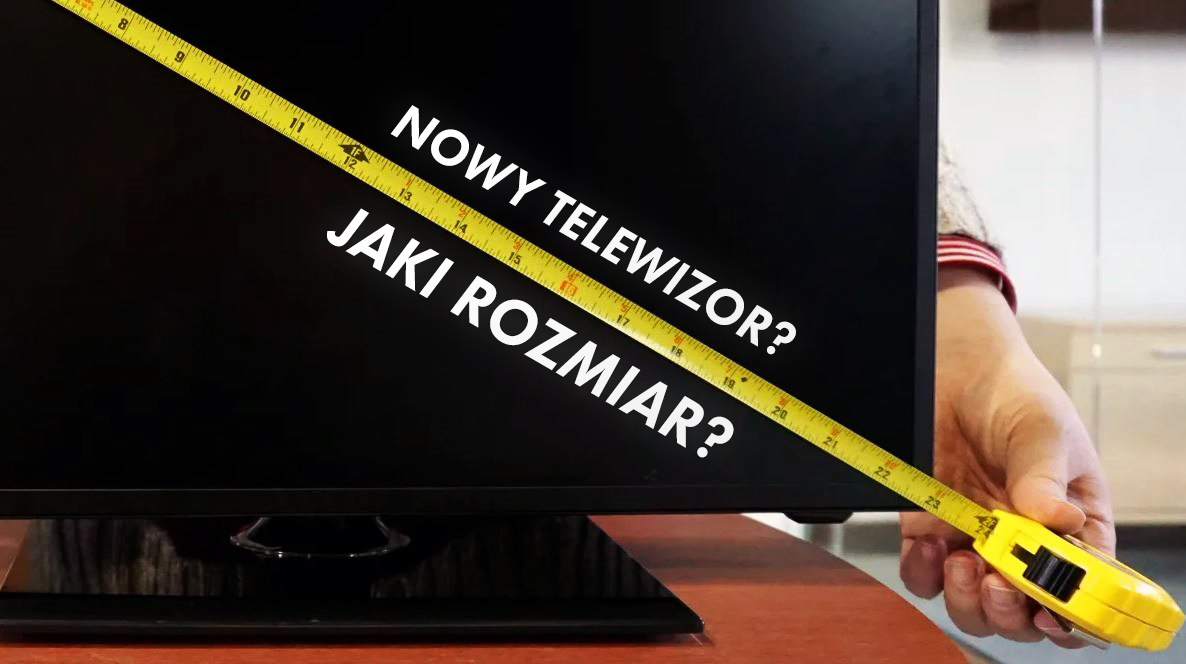 Jaki kupić rozmiar telewizora? Już dziś sprawdź poradnik i kalkulator odległości dla TV 8K i 4K