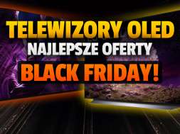 black-friday-2024-telewizory-oled-najlepsze-oferty