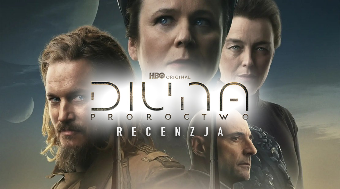 Recenzujemy serial “Diuna: Proroctwo”! Prequel filmowych hitów warty obejrzenia?