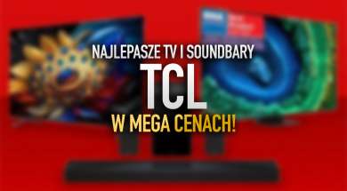 najlepsze tv i soundbary tcl w mega cenach promocja brand weeks listopad 2024 okładka