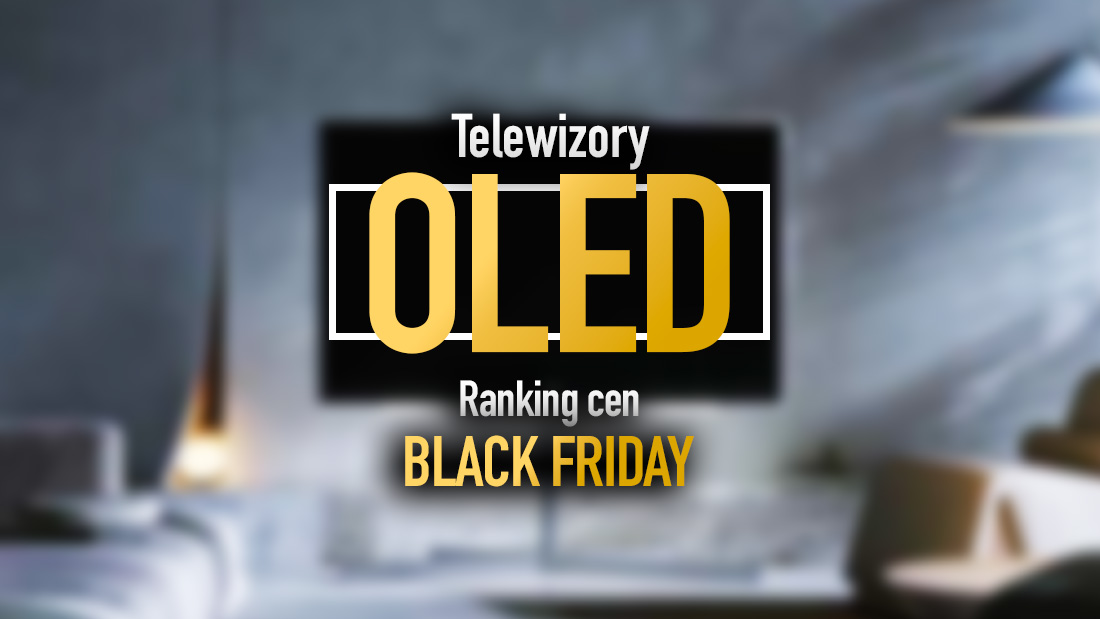 Jaki telewizor OLED w Black Friday? Mamy najlepsze ceny na wszystkie rozmiary 42″-83″!